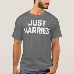 Just Married  Funny Honeymoon Groom Bride Gift Jus T-Shirt