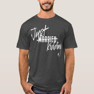 Just Married Just Kidding Single Relationship Rema T-Shirt