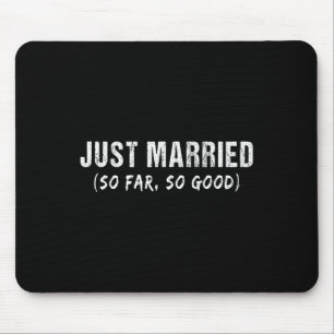 Just Married So Far So Good Newly Married Couples  Mouse Pad