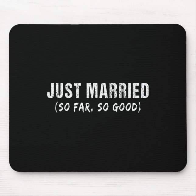 Just Married So Far So Good Newly Married Couples  Mouse Pad (Front)