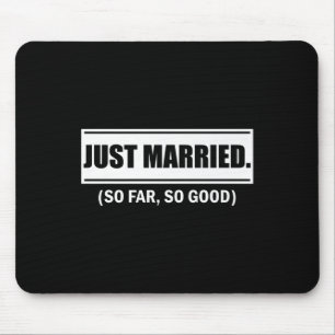 Just Married So Far So Good Newlywed Bride And Gro Mouse Pad