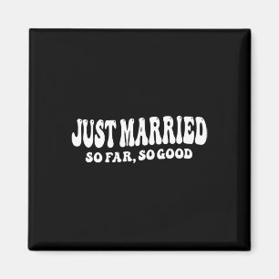 Just Married So Far So Good Wedding Bride Groom Co Magnet