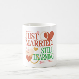 Just Married, Still Learning – Valentine's Day Coffee Mug