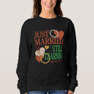 Just Married, Still Learning – Valentine's Day Sweatshirt