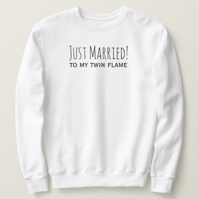 Just Married to my Twin Flame Romantic Honeymoon Sweatshirt (Design Front)