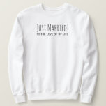 Just Married to the Love of My Life Romantic Sweatshirt<br><div class="desc">"Just Married! to the love of my life" Romantic Quote Typography Wedding sweathirt for the Newly Weds :)</div>