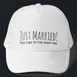 Just Married to The Right One Second Marriage Trucker Hat<br><div class="desc">"Just Married! This time to The Right One" Romantic Quote Typography Wedding Hat for the Second Marriage Newly Weds :)</div>