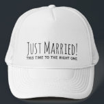Just Married to The Right One Second Marriage Trucker Hat<br><div class="desc">"Just Married! This time to The Right One" Romantic Quote Typography Wedding Hat for the Second Marriage Newly Weds :)</div>