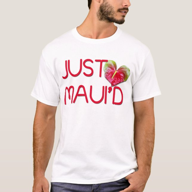 Just Maui'd T-Shirt (Front)