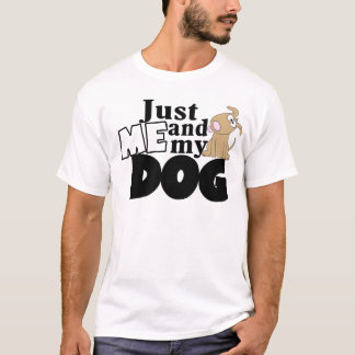just me and my dog tee's T-Shirt