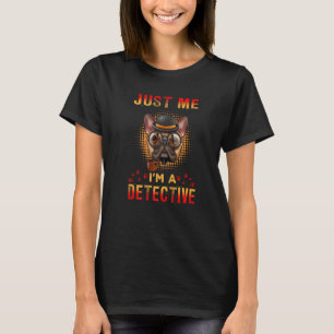 Just Me I'm A Detective Funny French Bulldog Dog D T-Shirt