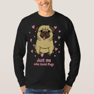 Just me who loves pugs Classic T-Shirt 132