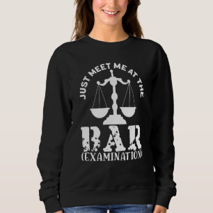 Just Meet Me At The Bar for Lawyers and Law Studen Sweatshirt