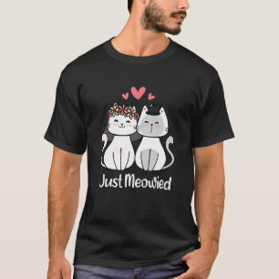 Just Meowied Married Couple Cat Couple T-Shirt