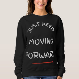 Just Moving Forward – Motivational Text DesT-Shirt Sweatshirt