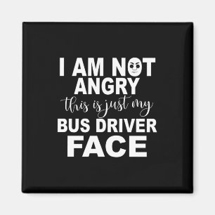 Just My Bus Driver Face Magnet