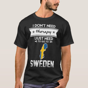 just need to go to sweden T-Shirt