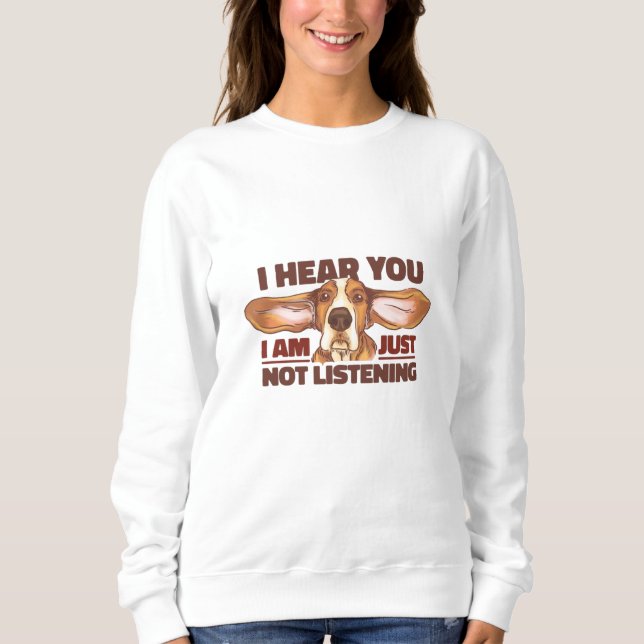 JUST NOT LISTENING SWEATSHIRT (Front)