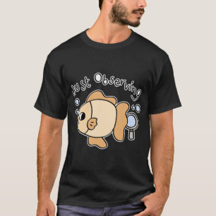 Just Observing Cute Fish T-Shirt