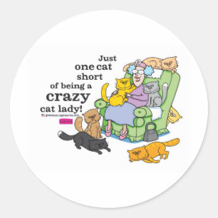 Just One Cat Short Of Being A Crazy Cat Lady Classic Round Sticker