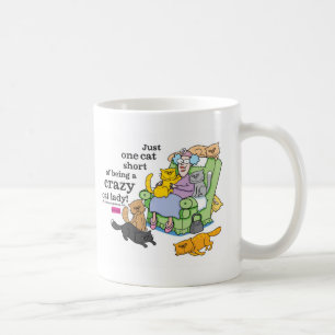 Just One Cat Short Of Being A Crazy Cat Lady Coffee Mug