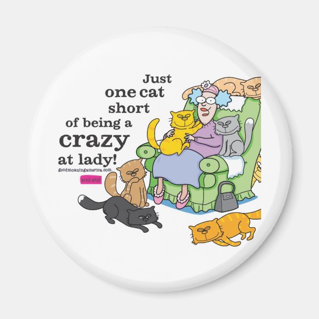 Just One Cat Short Of Being A Crazy Cat Lady Magnet (Front)