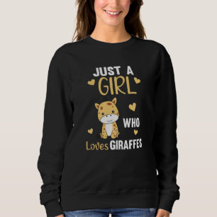Just One Girl Who Loves Giraffes - Cute Giraffe Sweatshirt