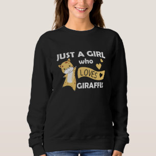 Just One Girl Who Loves Giraffes - Cute Giraffe Sweatshirt
