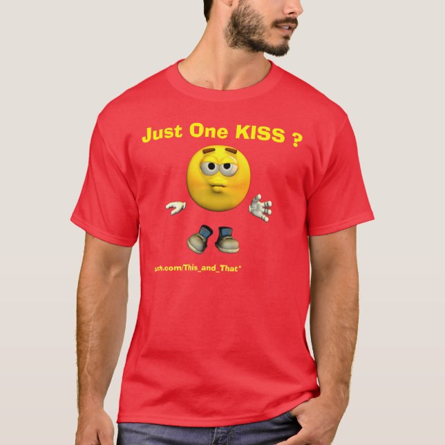 Just One KISS ? T-Shirt (Front)