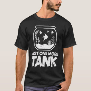 Just One More Aquarium Aquarist 1 T-Shirt