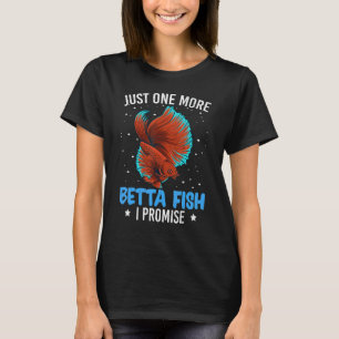 Just One More Betta Fish Fishkeeping Aquarium Gra T-Shirt