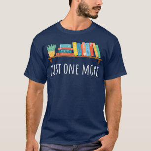 Just one more Books and Plants Book lover  T-Shirt