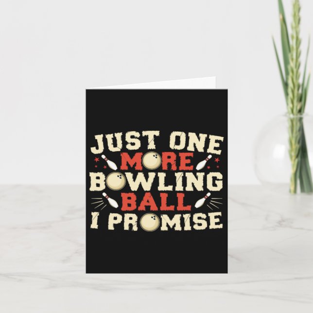 Just One More Bowling Byll I Promise Bowler  Card (Front)