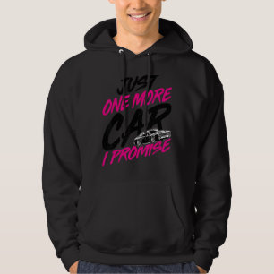 Just One More Car I Promise Car Car Collectors Hoodie