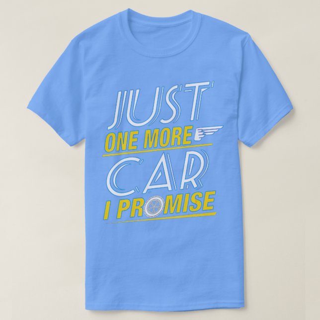 Just One More Car I Promise Fingers Crossed  T-Shirt (Design Front)