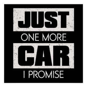 Just One More Car I Promise Funny Car Guy Gift Poster