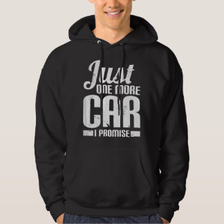 Just One More Car I Promise - Funny Car Mechanic Hoodie