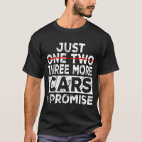 Just One More Car I Promise Mechanic Gift Car Love