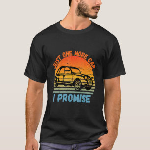 Just One More Car I Promise   Retro Vintage Car   T-Shirt