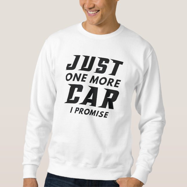 Just One More Car I Promise Sweatshirt (Front)