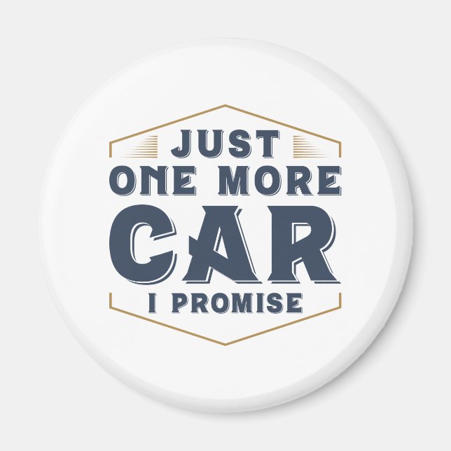 Just One More Car Magnet (Front)