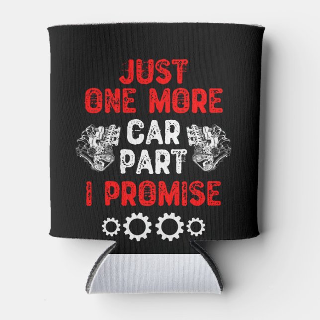 Just One More Car Part I Promise Can Cooler (Front)