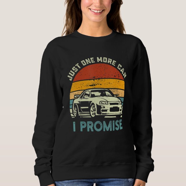 Just One More Car Part I Promise Car Enthusiast Ca Sweatshirt (Front)