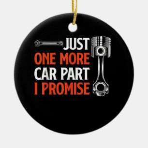 Just One More Car Part I Promise - Car Enthusiast  Ceramic Tree Decoration
