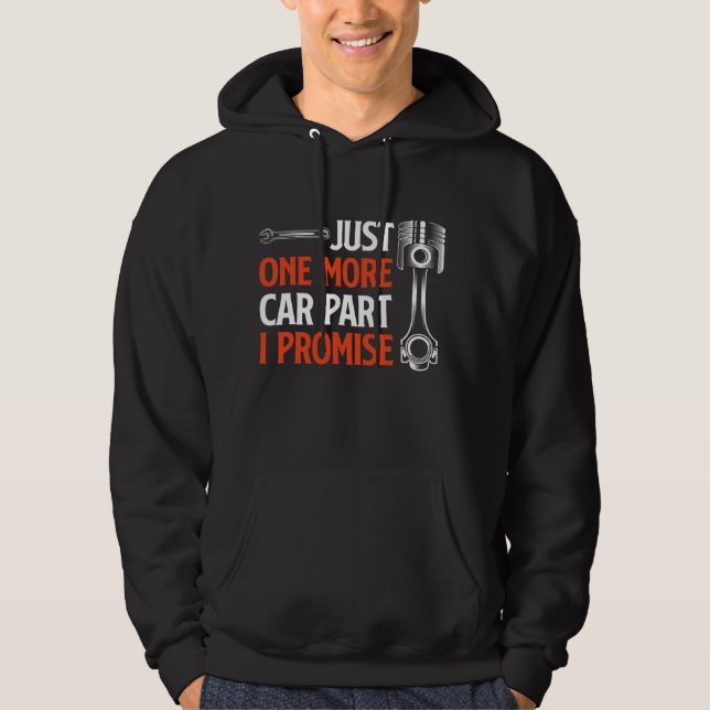 Just One More Car Part I Promise - Car Enthusiast Hoodie (Front)