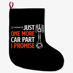 Just One More Car Part I Promise - Car Enthusiast Large Christmas Stocking
