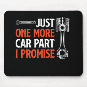 Just One More Car Part I Promise - Car Enthusiast Mouse Pad