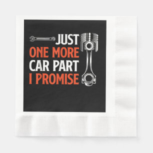 Just One More Car Part I Promise - Car Enthusiast  Napkin