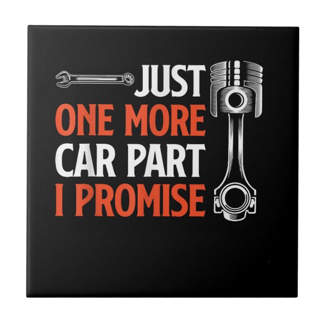 Just One More Car Part I Promise - Car Enthusiast  Tile (Front)
