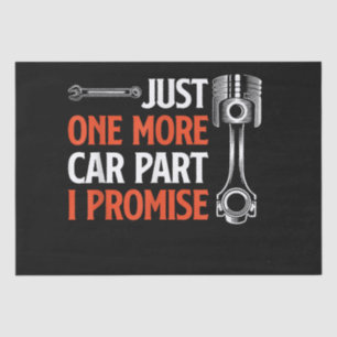 Just One More Car Part I Promise - Car Enthusiast Tissue Paper